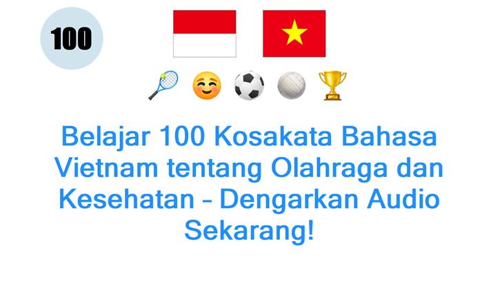 Belajar 100 Kosakata Bahasa Vietnam tentang Olahraga dan Kesehatan – Dengarkan Audio Sekarang!